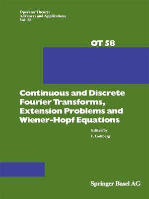 cover image of Continuous and Discrete Fourier Transforms, Extension Problems and Wiener-Hopf Equations